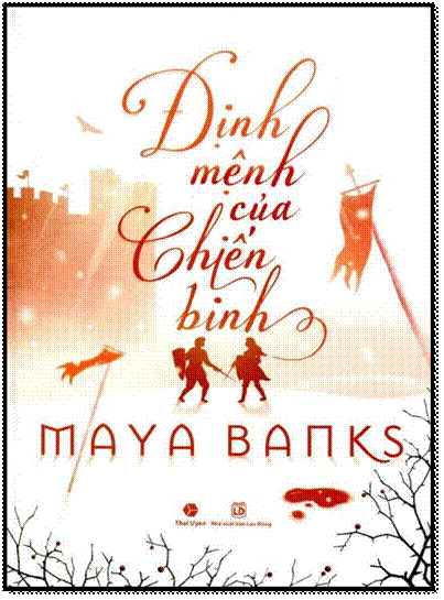 Định Mệnh Của Chiến Binh (NXB Lao Động 2014) - Maya Banks, 420 Trang
