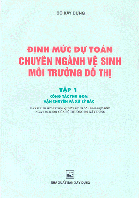 Định Mức Dự Toán Chuyên Ngành Vệ Sinh Môi Trường Đô Thị Tập 1 - Bộ Xây Dựng, 57 Trang