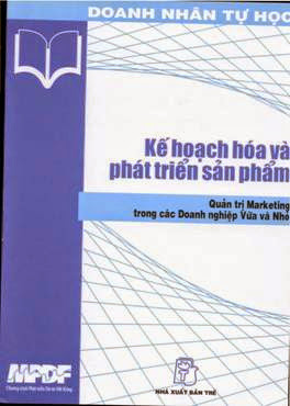 Doanh Nhân Tự Học - Kế Hoạch Hóa Và Phát Triển Sản Phẩm (NXB Trẻ 2002) - Nguyễn Quỳnh Chi, 81 Trang