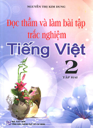 Đọc Thầm Và Làm Bài Tập Trắc Nghiệm Tiếng Việt 2 Tập 2 (NXB Tổng Hợp 2013) - Nguyễn Thị Kim Dung