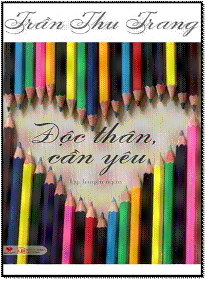 Độc Thân Cần Yêu (NXB Lao Động 2013) - Trần Thu Trang, 212 Trang