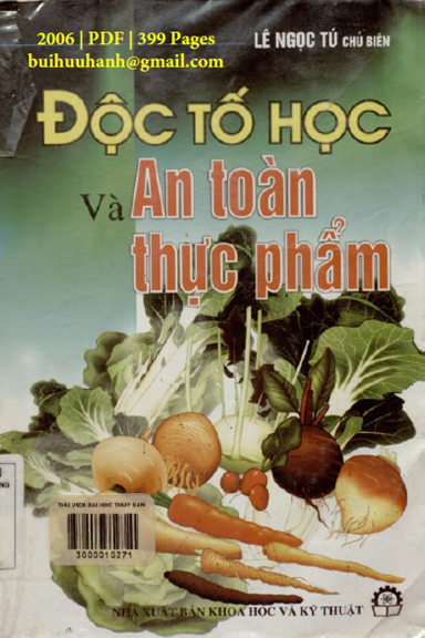Độc Tố Học Và An Toàn Thực Phẩm (NXB Khoa Học Kỹ Thuật 2006) - Lê Ngọc Tú, 399 Trang