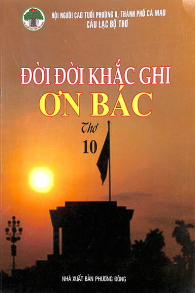 Đời Đời Khắc Ghi Ơn Bác (NXB Phương Đông 2011) - Nhiều Tác Giả, 100 Trang