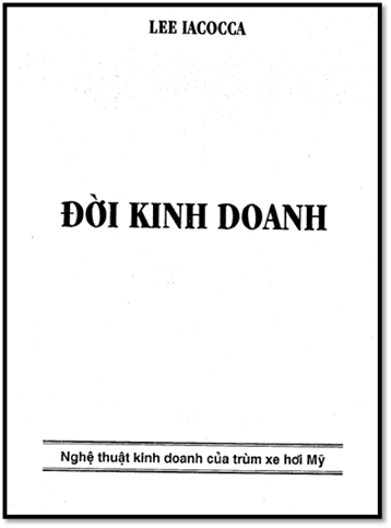 Đời Kinh Doanh (NXB Việt Nam 1990) - Lee Iacocca, 324 Trang