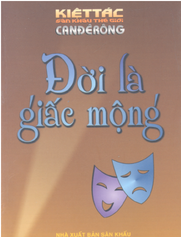 Đời Là Giấc Mộng (NXB Sân Khấu 2006) - Canđêrông, 177 Trang