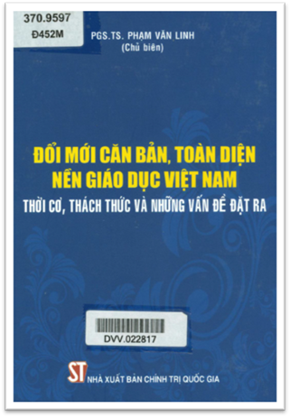 Đổi Mới Căn Bản, Toàn Diện Nền Giáo Dục Việt Nam (NXB Chính Trị 2014) - Phạm Văn Linh, 611 Trang