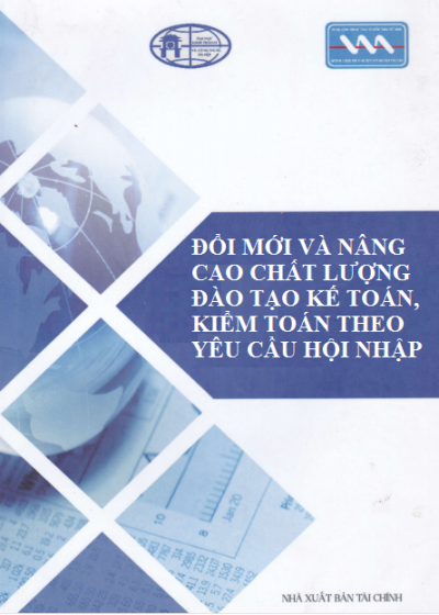 Đổi Mới Và Nâng Cao Chất Lượng Đào Tạo Kế Toán, Kiểm Toán Theo Yêu Cầu Hội Nhập