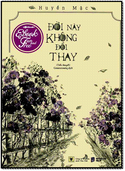 Đời Này Không Đổi Thay (NXB Dân Trí 2016) - Huyền Mặc, 476 Trang