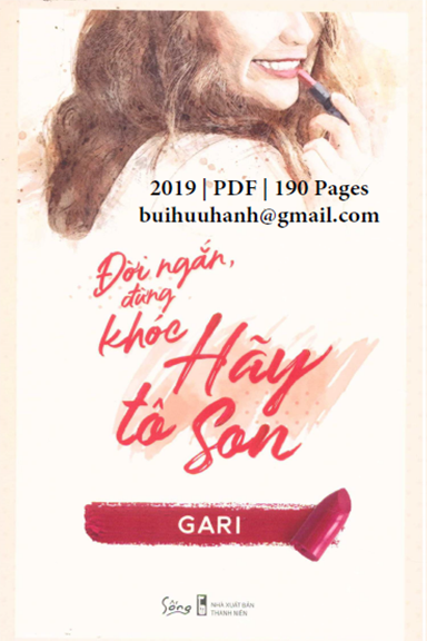 Đời Ngắn, Đừng Khóc Hãy Tô Son (NXB Thanh Niên 2019) - Gari Nguyễn, 190 Trang