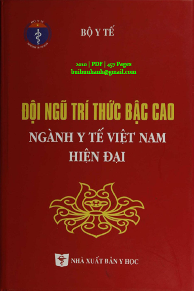 Đội Ngũ Trí Thức Bậc Cao Ngành Y Tế Việt Nam Hiện Đại (NXB Y Học 2010)- Nguyễn Quốc Triệu, 457 Trang