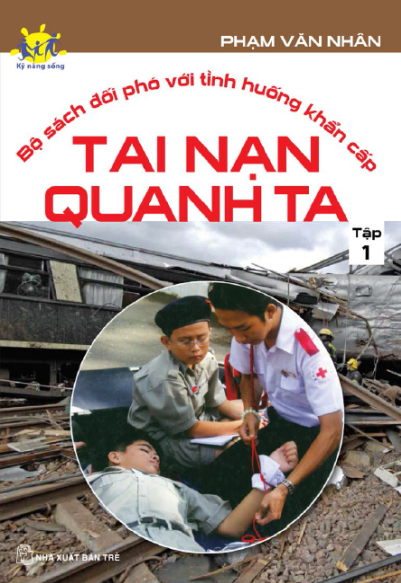 Đối Phó Với Tình Huống Khẩn Cấp Tập 1-Tại Nạn Quanh Ta (NXB Trẻ 2012) - Phạm Văn Nhân, 164 Trang