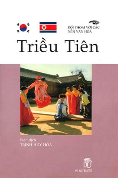 Đối Thoại Với Các Nền Văn Hóa-Triều Tiên (NXB Trẻ 2001) - Trịnh Huy Hóa, 201 Trang