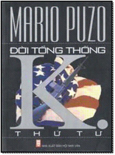 Đời Tổng Thống K. Thứ Tư (NXB Hội Nhà Văn 2000) - Mario Puzo, 499 Trang