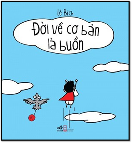 Đời Về Cơ Bản Là Buồn Cười (NXB Hội Nhà Văn 2015) - Lê Bích, 168 Trang