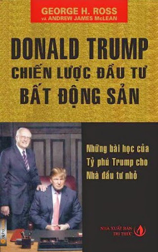Donald Trump-Chiến Lược Đầu Tư Bất Động Sản (NXB Tri Thức 2010) - Goerge H. Ross, 328 Trang