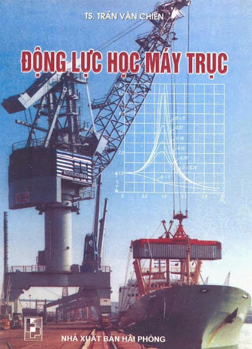 Động lực học máy trục (NXB Hải Phòng 2005) - TS. Trần Văn Chiến, 188 Trang
