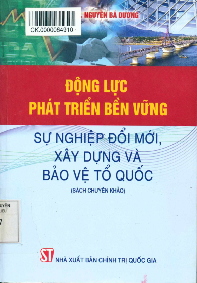 Động Lực Phát Triển Bền Vững - Sự Nghiệp Đổi Mới, Xây Dựng Và Bảo Vệ Tổ Quốc - Nguyễn Bá Dương