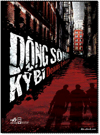 Dòng Sông Kỳ Bí (NXB Hội Nhà Văn 2014) - Dennis Lehane, 552 Trang