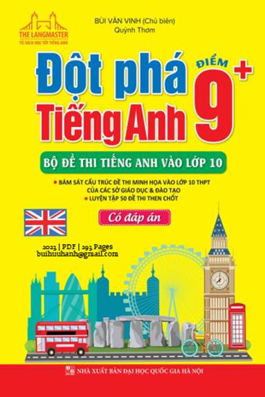 Đột Phá Tiếng Anh Điểm 9+ Bộ Đề Thi Tiếng Anh Vào Lớp 10 (NXB Đại Học Quốc Gia 2023) - Bùi Văn Vinh