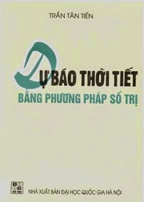 Dự Báo Thời Tiết Bằng Phương Pháp Số Trị (NXB Đại Học Quốc Gia 1997) - Trần Tân Tiến, 206 Trang