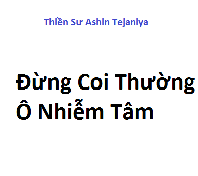 Đừng Coi Thường Ô Nhiễm Tâm - Thiền Sư Ashin Tejaniya, 33 Trang