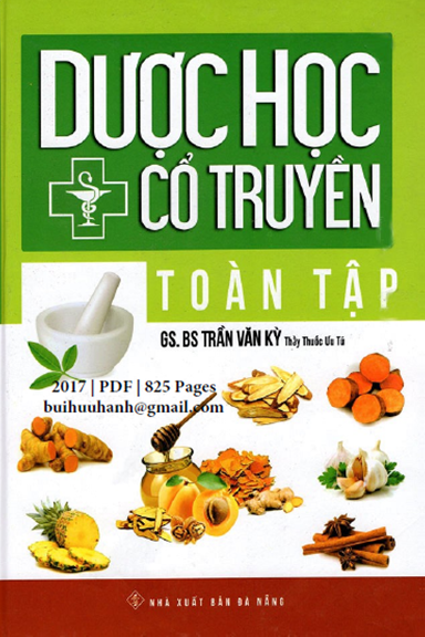 Dược Học Cổ Truyền Toàn Tập (NXB Đà Nẵng 2017) - Trần Văn Kỳ, 825 Trang