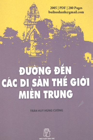 Đường Đến Các Di Sản Thế Giới Miền Trung (NXB Trẻ 2005) - Trần Huy Hùng Cường, 280 Trang