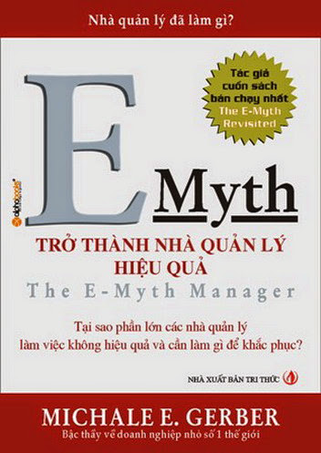 E-Myth-Trở Thành Nhà Quản Lý Hiệu Quả (NXB Lao Động Xã Hội 2011) - Michael E. Gerber, 228 Trang