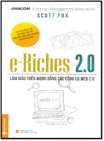 E-Riches 2.0 - Làm Giàu Trên Mạng Bằng Các Công Cụ Web 2.0 (NXB Lao Động Xã Hội 2012) - Scott Fox