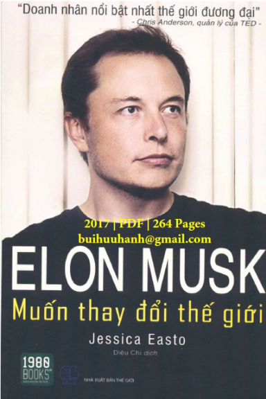 Elon Musk Muốn Thay Đổi Thế Giới (NXB Thế Giới 2017) - Jessica Easto, 264 Trang