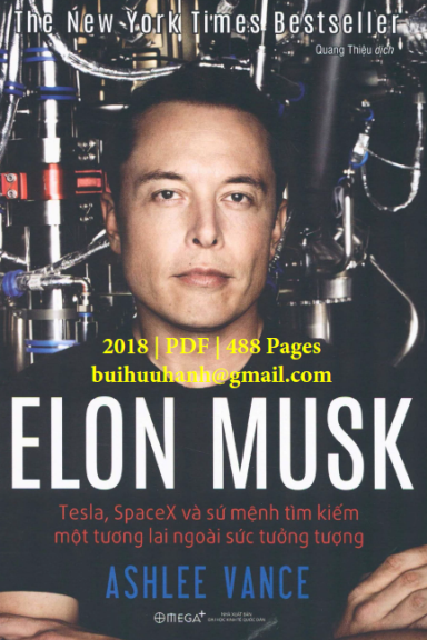 Elon Musk Tesla, SpaceX Và Sứ Mệnh Tìm Kiếm Một Tương Lai Ngoài Sức Tưởng Tượng