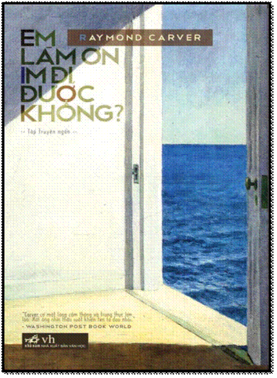 Em Làm Ơn Im Đi, Được Không (NXB Văn Học 2012) - Raymond Carver, 340 Trang