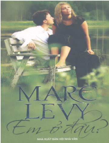 Em Ở Đâu (NXB Hội Nhà Văn 2007) - Marc Levy, 317 Trang