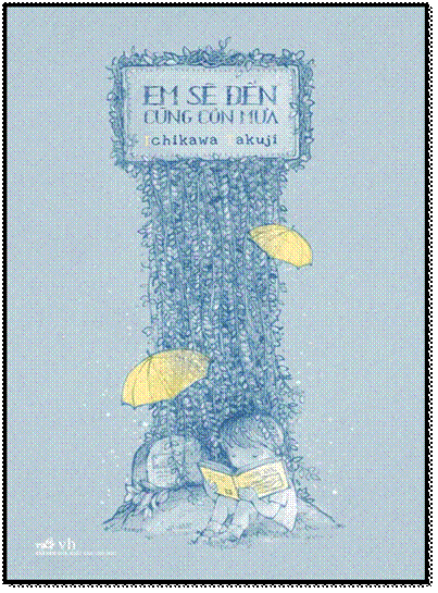 Em Sẽ Đến Cùng Cơn Mưa (NXB Văn Học 2016) - Ichikawa Takuji, 332 Trang