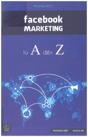 Facebook Marketing Từ A Đến Z (NXB Thế Giới 2014) - Trung Đức, 323 Trang