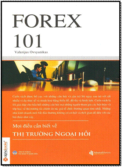 Forex 101-Mọi Điều Cần Biết Về Thị Trường Ngoại Hối - Valerijus Ovsyanikas, 340 Trang