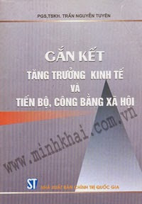 Gắn Kết Tăng Trưởng Kinh Tế Và Tiến Bộ, Công Bằng Xã Hội - Trần Nguyễn Tuyên, 388 Trang