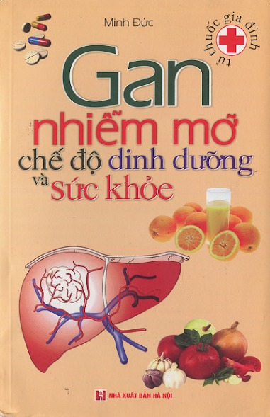 Gan Nhiễm Mỡ Chế Độ Dinh Dưỡng Và Sức Khỏe (NXB Hà Nội 2009) - Minh Đức, 170 Trang