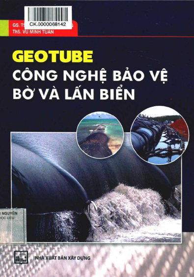 Geotube Công Nghệ Bảo Vệ Bờ Và Lấn Biển (NXB Xây Dựng 2013) - Nguyễn Viết Trung, 120 Trang