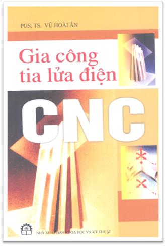 Gia Công Tia Lửa Điện CNC (NXB Khoa Học Kỹ Thuật 2005) - Vũ Hoài Ân, 194 Trang