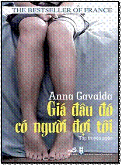 Giá Đâu Đó Có Người Đợi Tôi (NXB Hội Nhà Văn 2013) - Anna Gavalda, 278 Trang