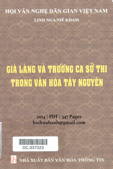 Già Làng Và Trường Ca Sử Thi Trong Văn Hóa Tây Nguyên (NXB Văn Hóa Thông Tin 2014) - Linh Nga