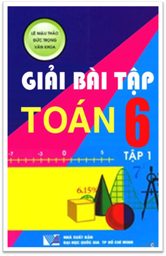 Giải Bài Tập Toán 6 Tập 1 (NXB Đại Học Quốc Gia 2009) - Lê Mậu Thảo, 137 Trang