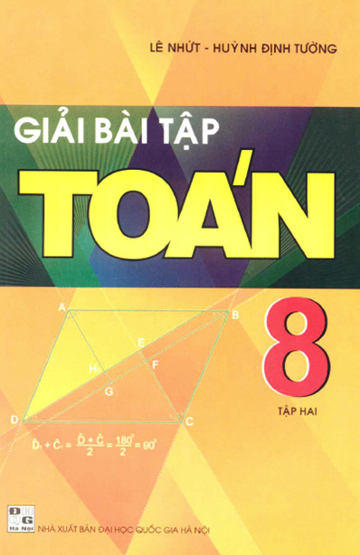 Giải Bài Tập Toán 8 Tập 2 (NXB Đại Học Quốc Gia 2009) - Lê Nhứt, 207 Trang