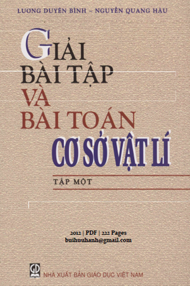 Giải Bài Tập Và Bài Toán Cơ Sở Vật Lí Tập 1 (NXB Giáo Dục 2012) - Lương Duyên Bình, 222 Trang