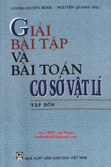 Giải Bài Tập Và Bài Toán Cơ Sở Vật Lí Tập 4 (NXB Giáo Dục 2012) - Lương Duyên Bình, 240 Trang