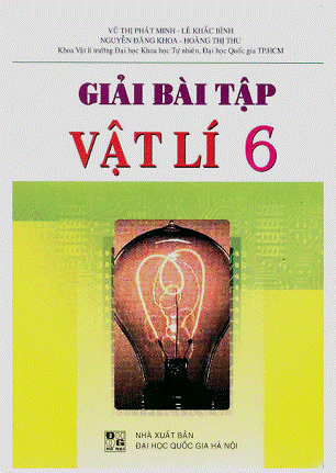 Giải Bài Tập Vật Lý 6 (NXB Đại Học Quốc Gia 2010) - Vũ Thị Phát Minh, 172 Trang