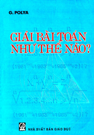 Giải Bài Toán Như Thế Nào (NXB Giáo Dục 1997) - George Pólya, 159 Trang