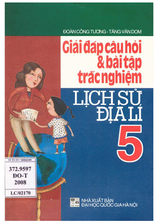 Giải Đáp Câu Hỏi & Bài Tập Trắc Nghiệm Lịch Sử-Địa Lý 5 - Đoàn Công Tương, 100 Trang