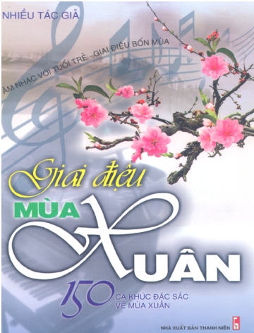 Giai Điệu Mùa Xuân-150 Ca Khúc Đặc Sắc Về Mùa Xuân (NXB Thanh Niên 2005) - Nguyễn Vũ, 279 Trang